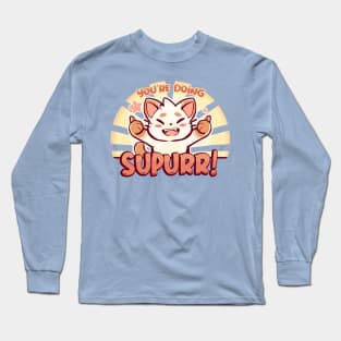 You're Doing SuPURR Long Sleeve T-Shirt